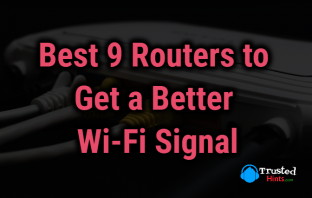 Best 9 Routers to Get a Better Wi-Fi Signal in Your House