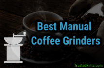 Reviews of Best Manual Coffee Grinders