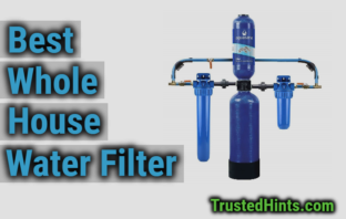 Best Whole House Water Filter Reviews