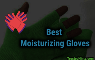 Reviews of Best Moisturizing Gloves
