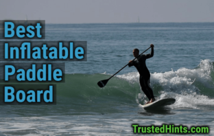 Best Inflatable Paddle Board Reviews